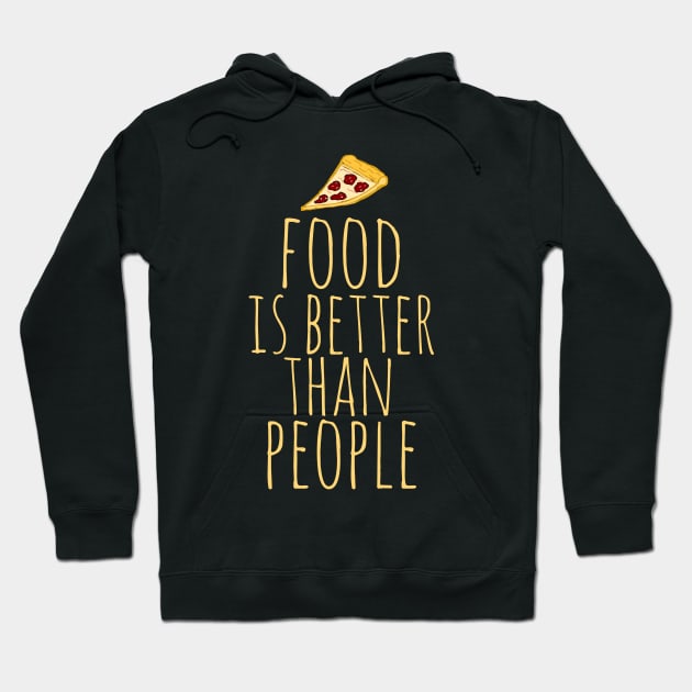 food is better than people Hoodie by FandomizedRose